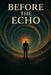 Before the Echo by Banbi Gao