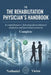 The Complete Rehabilitation Physician's Handbook: A Comprehensive Clinical Guide to Physical Medicine and Functional Recovery by Nathaniel Victor
