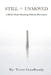Still Unmoved: A Book About Standing Without Resistance by Trent Goodbaudy