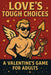 Love's Tough Choices A Valentine's Game for Adults by Agata C