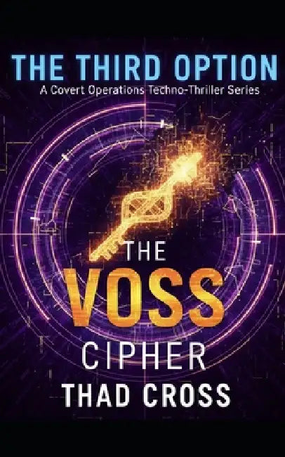 The Voss Cipher: A Covert Ops Techno-Thriller by Thad Cross