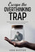 Escape the Overthinking Trap: Science-backed methods to overcome worry and reclaim your peace of mind. by Herb Martins
