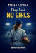 Philly 1962: They said NO GIRLS by R. M. Cannon