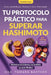 Tu protocolo práctico para superar Hashimoto: Una estrategia natural de 90 días con +60 recetas, planes alimentarios y cambios de estilo de vida para by Dra Tamara Barthes