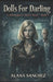 Dolls For Darling: A Mannequin's Hours Novel - Book 3 by Alana Sanchez