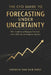 The CFO Guide to Forecasting Under Uncertainty: Why Traditional Budgets Fail and How CFOs Build Adaptive Models by Alice Schwartz, Hayden Van Der Post