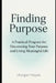 Finding Purpose: A Practical Program for Discovering Your Purpose and Living Meaningful Life by Morgan Hayes