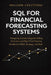 SQL for Financial Forecasting Systems: Designing Scenario Engines, Rolling Forecasts, and Real-Time Planning Models for FP&A, Strategy, and Risk by Alice Schwartz, William Crestford