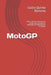 MotoGP: Storia, Tecnica e Dinamiche Globali del Campionato Mondiale di Motociclismo su Strada by Giulio Quinto Romano