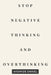 Stop Negative Thinking and Overthinking: A Practical Guide to Calm Your Mind, Break Mental Loops, and Regain Control of Your Thoughts by Ayomide Daniel