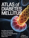 Atlas of Diabetes Mellitus: Principles and Practice of Clinical Diabetology for Diagnosis Pathophysiology and Comprehensive Patient Care by Hudson Peralta M. D.