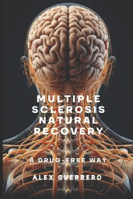 Multiple Sclerosis Natural Recovery by Alex Guerrero