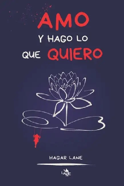 Amo y hago lo que quiero by Hagar Lane