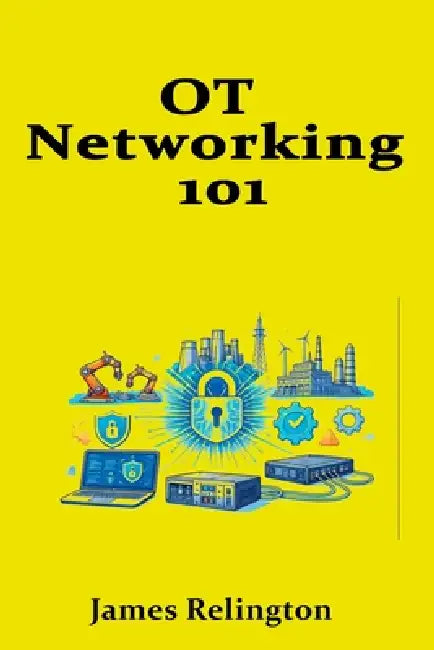 OT Networking 101: Purdue Model, Zones, and Safe Data Flows by James Relington