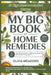 My Big Book of Home Remedies: The Ultimate Guide to Healing with Nature's Most Powerful Ingredients for the Whole Family - Easy-to-Make Remedies for E by Olivia Meadows