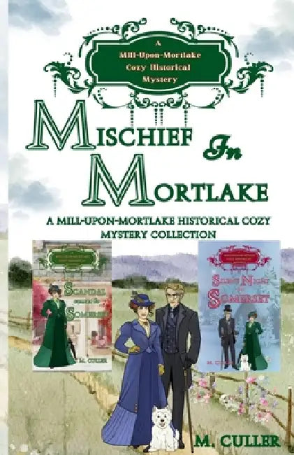 Mischief in Mortlake: A Mill-Upon-Mortlake Cozy Historical Mystery Collection by M. Culler