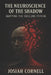 The Neuroscience of the Shadow: Mapping the Obscure Psyche - (Text Edition) by Josiah Cornell