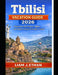 Tbilisi Vacation Guide 2026: Experience the Culture, Sights, and Modern Energy of Georgia's Capital by Liam J. Ethan