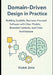Domain Driven Design in Practice: Building Scalable, Business-Focused Software with Clear Models, Bounded Contexts, and Clean Architecture by Yuan Zhu