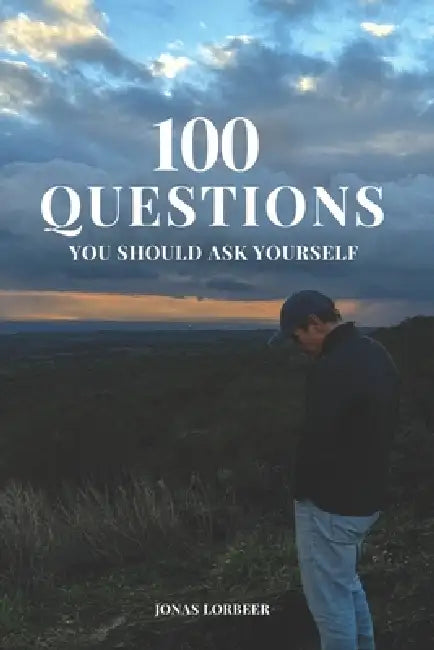 100 Questions: You should ask yourself by Jonas Lorbeer