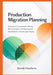 Production Migration Planning: Assessment Frameworks, Testing Methodologies, and Deployment Checklists for Infrastructure Teams by Benedict Hawthorne