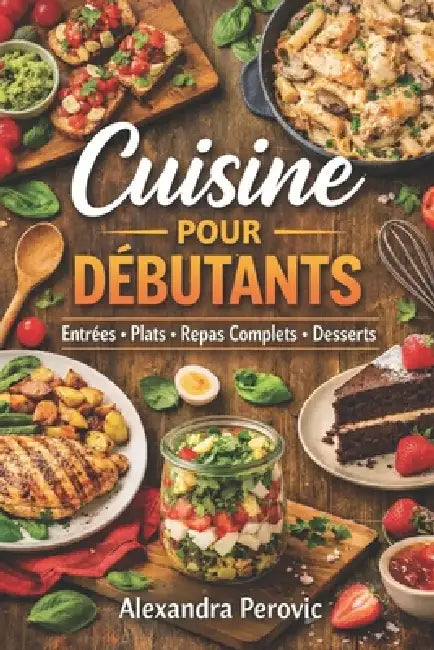 Cuisine pour débutants by Alexandra Perovic