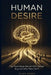 Human Desire: The Psychology Behind Why People Buy and Why They Don't by Ayan Khan