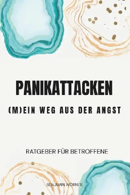 Panikattacken: (M)ein Weg aus der Angst by Benjamin Wörner