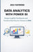 Data Analytics with Power Bi: Design Insightful Dashboards and Transform Raw Data into Decisions in 2026. by Josh Raymond