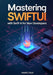 Mastering SwiftUI with Swift 6 for New Developers: Subtitle: Build Modern iOS Apps from Scratch Using Real Projects, Clean Code Principles, and Step-b by Harold O. Boyd