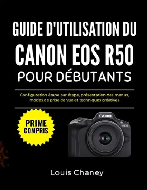 Guide d'Utilisation Du Canon EOS R50 Pour Débutants: Configuration ...