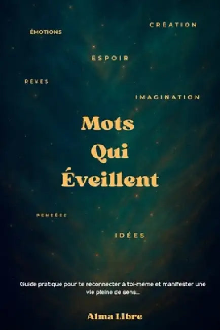 Mots qui Éveillent: Citations Inspirantes pour le Développement Personnel, l'Amour de Soi et la Motivation Quotidienne by Alma Libre