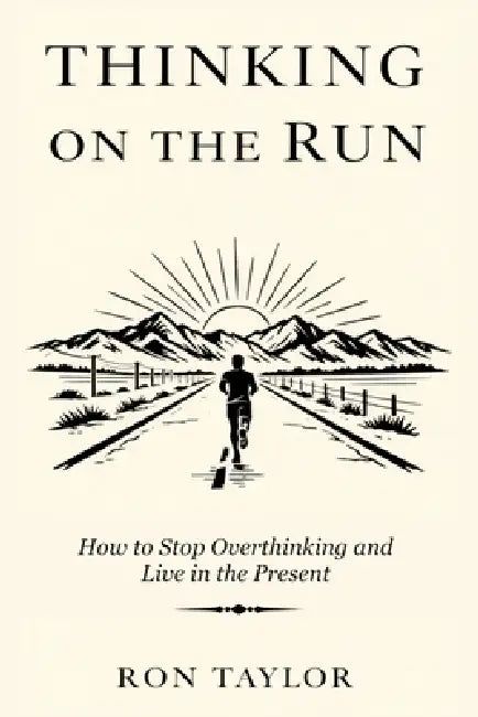 Thinking on the Run: Essays on Stress Relief, Mindfulness, and the Quiet Practice of Slow Jogging by Ron Taylor