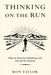 Thinking on the Run: Essays on Stress Relief, Mindfulness, and the Quiet Practice of Slow Jogging by Ron Taylor