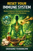 Reset Your Immune System: Restore Balance, Strengthen Defense, and Build Lasting Resilience by Grzegorz Teodorczyk