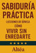 SABIDURÍA PRÁCTICA Lecciones de Séneca: Cómo vivir sin enredarte by Altéa