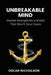 Unbreakable Mind: Mental Strength for a World That Won't Slow Down by Oscar Nicholson