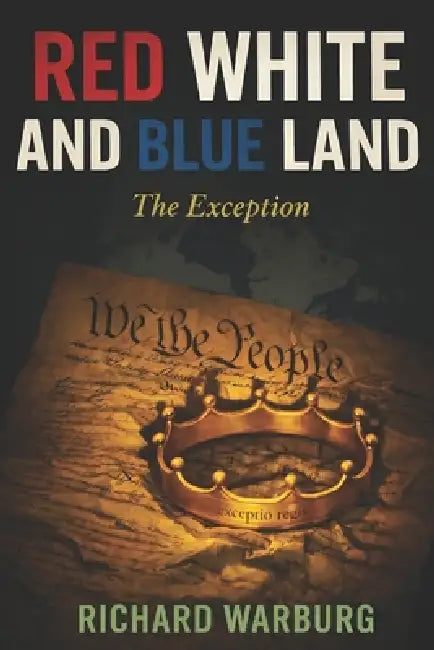 Red White and Blue Land: The Exception by Richard Warburg