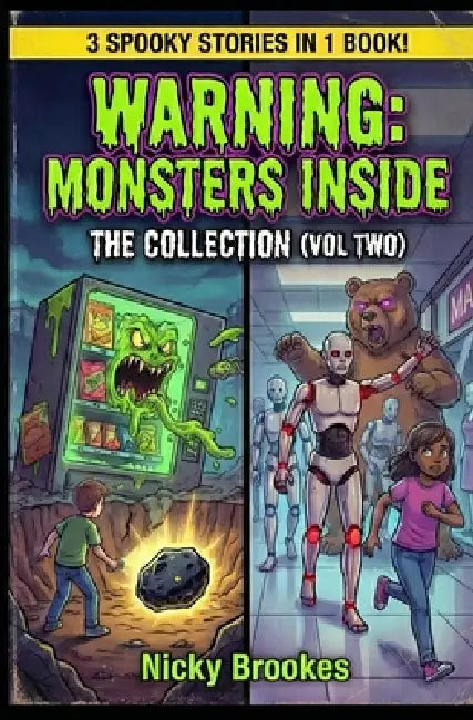 Warning: Monsters Inside: The Collection (Vol 4-6): Childrens Stories about Monsters - Scary Tales for Kids 8-12 by Nicky Brookes