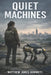 Quiet Machines by Matthew James Hammett
