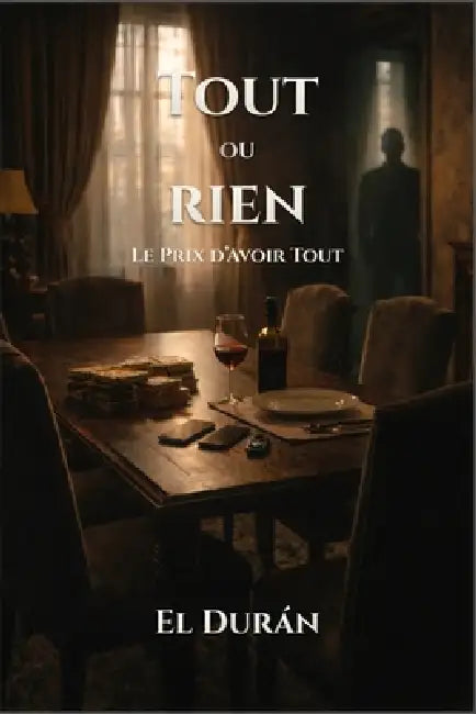 TOUT ou RIEN: Le Prix d'Avoir Tout by El Durán