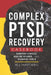 Complex PTSD Recovery Casebook: Survivor Stories, Healing Science, and Recovery Tools by M. J. Hartwell