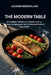 The Modern Table: A Complete Collection of Simple, Healing Recipes to Reprogram Your Kitchen and Restore Your Health by Juliana MacMillan