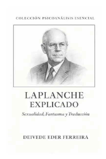 Laplanche Explicado: Sexualidad, Fantasma y Traducción by Deivede Eder Ferreira