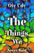 The Things We Never Said by Ofy Udy