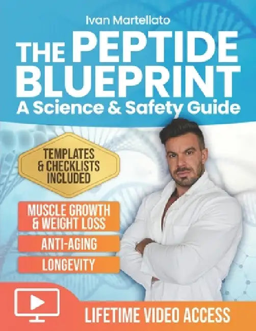 The Peptide Blueprint. A Science & Safety Guide: A Complete Approach to Peptides for Muscle Growth, Anti-aging, Weight Loss, and Longevity. With Proto by Ivan Martellato