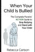 When Your Child Is Bullied: The Complete Parents' Action Guide to Stop Bullying and Stand with Your Child by Rebecca Carlson