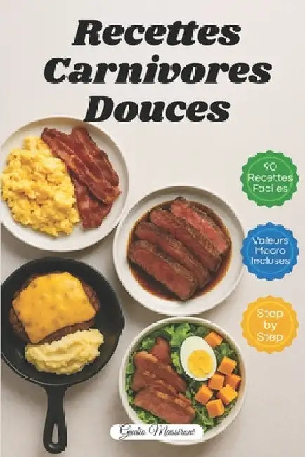Recettes Carnivores Douces: 90 Recettes Carnivores Rapides et Faciles avec Valeurs Nutritionnelles et Instructions Étape par Étape by Giulio Massironi