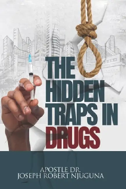 The Hidden Traps in Drugs by Joseph Robert Njuguna