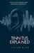 Tinnitus Explained: How to Stop Ringing Ears Naturally and Medically by Victor Blaq